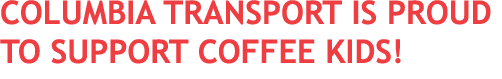 Columbia Transport is Proud to Support Coffee Kids!